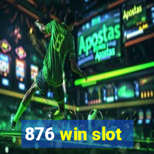 876 win slot